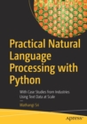 Image for Practical Natural Language Processing with Python : With Case Studies from Industries Using Text Data at Scale