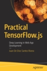 Image for Practical TensorFlow.js : Deep Learning in Web App Development