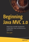 Image for Beginning Java MVC 1.0 : Model View Controller Development to Build Web, Cloud, and Microservices Applications