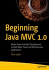 Image for Beginning Java MVC 1.0: Model View Controller Development to Build Web, Cloud, and Microservices Applications