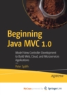 Image for Beginning Java MVC 1.0 : Model View Controller Development to Build Web, Cloud, and Microservices Applications
