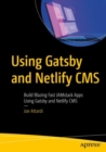 Image for Using Gatsby and Netlify CMS : Build Blazing Fast JAMstack Apps Using Gatsby and Netlify CMS
