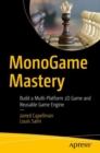 Image for MonoGame Mastery : Build a Multi-Platform 2D Game and Reusable Game Engine