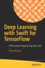 Image for Deep Learning with Swift for TensorFlow : Differentiable Programming with Swift