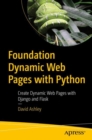 Image for Foundation Dynamic Web Pages With Python: Create Dynamic Web Pages With Django and Flask