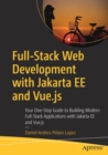 Image for Full-Stack Web Development with Jakarta EE and Vue.js : Your One-Stop Guide to Building Modern Full-Stack Applications with Jakarta EE and Vue.js