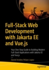 Image for Full-Stack Web Development With Jakarta EE and Vue.js: Your One-Stop Guide to Building Modern Full-Stack Applications With Jakarta EE and Vue.js