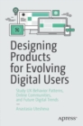 Image for Designing Products for Evolving Digital Users: Study UX Behavior Patterns, Online Communities, and Future Digital Trends