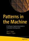 Image for Patterns in the Machine : A Software Engineering Guide to Embedded Development