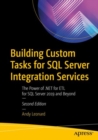 Image for Building custom tasks for SQL server integration services  : the power of .NET for ETL for SQL server 2019 and beyond