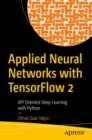 Image for Applied Neural Networks with TensorFlow 2 : API Oriented Deep Learning with Python