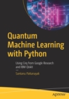 Image for Quantum machine learning with Python  : using CIRQ from Google research and IBM Qiskit