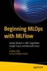 Image for Beginning MLOps With MLFlow: Deploy Models in AWS SageMaker, Google Cloud, and Microsoft Azure