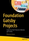 Image for Foundation Gatsby Projects : Create Four Real Production Websites with Gatsby