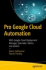 Image for Pro Google Cloud Automation: With Google Cloud Deployment Manager, Spinnaker, Tekton, and Jenkins