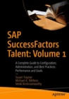 Image for SAP SuccessFactors talent  : a complete guide to configuration, administration, and best practicesVolume 1,: Performance and goals