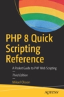 Image for PHP 8 Quick Scripting Reference : A Pocket Guide to PHP Web Scripting