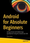 Image for Android for Absolute Beginners: Getting Started With Mobile Apps Development Using the Android Java SDK
