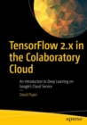 Image for TensorFlow 2.x in the Colaboratory Cloud: An Introduction to Deep Learning on Google&#39;s Cloud Service