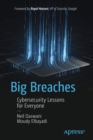 Image for Big breaches  : cybersecurity lessons for everyone
