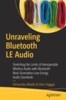 Image for Unraveling bluetooth low energy audio  : stretching the limits of interoperable wireless audio with bluetooth next-generation audio standards