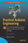 Image for Practical Arduino engineering  : end to end development with the Arduino, Fision 360, 3D printing and Eagle