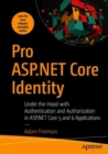 Image for Pro ASP.NET Core Identity : Under the Hood with Authentication and Authorization in ASP.NET Core 5 and 6 Applications