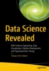 Image for Data Science Revealed: With Feature Engineering, Data Visualization, Pipeline Development, and Hyperparameter Tuning