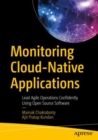 Image for Monitoring Cloud-Native Applications: Lead Agile Operations Confidently Using Open Source Software
