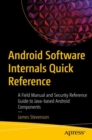 Image for Android software internals quick reference  : a field manual and security reference guide to Java-based Android components