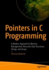 Image for Pointers in C Programming: A Modern Approach to Memory Management, Recursive Data Structures, Strings, and Arrays
