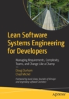Image for Lean software systems engineering for developers  : managing requirements, complexity, teams, and change like a champ