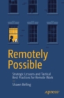 Image for Remotely Possible: Strategic Lessons and Tactical Best Practices for Remote Work