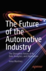 Image for The Future of the Automotive Industry : The Disruptive Forces of AI, Data Analytics, and Digitization
