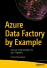 Image for Azure Data Factory by Example: Practical Implementation for Data Engineers