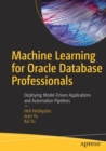 Image for Machine learning for Oracle Database professionals  : deploying model-driven applications and automation pipelines