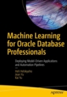 Image for Machine Learning for Oracle Database Professionals: Deploying Model-Driven Applications and Automation Pipelines