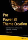 Image for Pro Power BI Theme Creation : JSON Stylesheets for Automated Dashboard Formatting