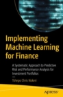 Image for Implementing Machine Learning for Finance: A Systematic Approach to Predictive Risk and Performance Analysis for Investment Portfolios