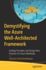 Image for Demystifying the Azure Well-Architected Framework : Guiding Principles and Design Best Practices for Azure Workloads