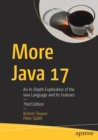 Image for More Java 17  : an in-depth exploration of the Java language and its features