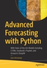 Image for Advanced forecasting with Python  : with state-of-the-art-models including LSTMs, Facebook&#39;s Prophet, and Amazon&#39;s DeepAR