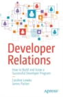 Image for Developer Relations: How to Build and Grow a Successful Developer Program