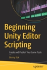 Image for Beginning Unity editor scripting  : create and publish your game tools