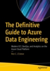 Image for Definitive Guide to Azure Data Engineering: Modern ELT, DevOps, and Analytics on the Azure Cloud Platform