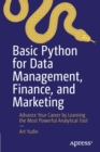 Image for Basic Python for data management, finance, and marketing  : advance your career by learning the most powerful analytical tool