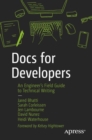 Image for Docs for developers  : an engineer&#39;s field guide to technical writing