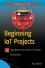 Image for Beginning IoT Projects: Breadboard-Less Electronic Projects
