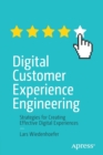 Image for Digital customer experience engineering  : strategies for creating effective digital experiences