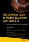 Image for The definitive guide to modern Java clients with JavaFX 17: cross-platform mobile and cloud development